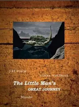 Pre deti a mládež - ostatné The Little Man´s Great journey - Lenka Uhlířová,Jiří Stach