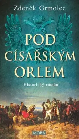 Historické romány Pod císařským orlem - Zdeněk Grmolec