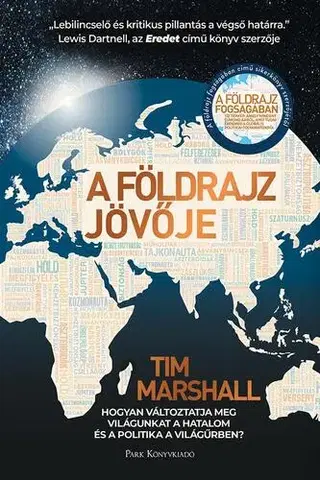 Politológia A földrajz jövője - Tim Marshall,Dr. Előd Both