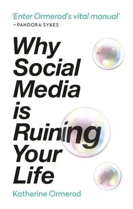 Psychológia, etika Why Social Media is Ruining Your Life - Katherine Ormerod