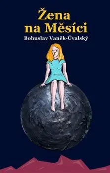 Česká beletria Žena na Měsíci - Bohuslav Vaněk-Úvalský