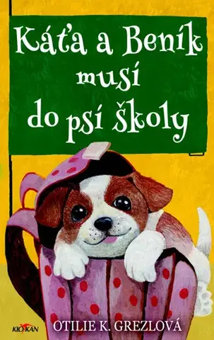Rozprávky Káťa a Beník musí do psí školy - Otilie K. Grezlová