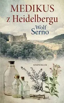 Historické romány Medikus z Heidelbergu - Wolf Serno