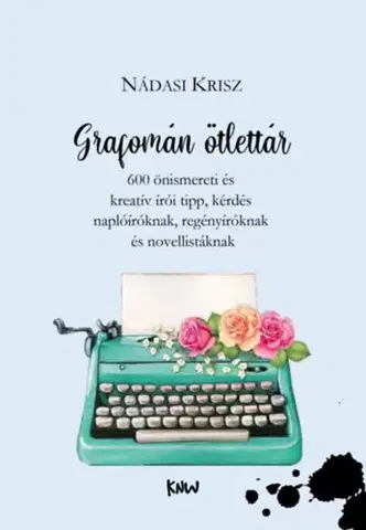 Hobby - ostatné Grafomán ötlettár - 600 önismereti és kreatív írói tipp, kérdés naplóíróknak, regényíróknak és novellistáknak - Krisz Nádasi
