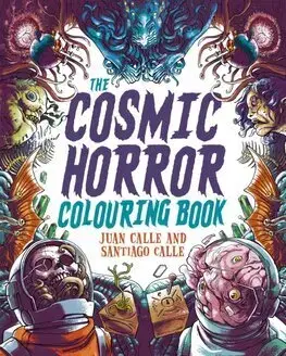 Maľovanky pre dospelých The Cosmic Horror Colouring Book - Santiago Calle,Juan Calle