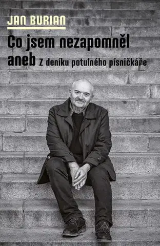 Biografie - ostatné Co jsem nezapomněl - Jan Burian