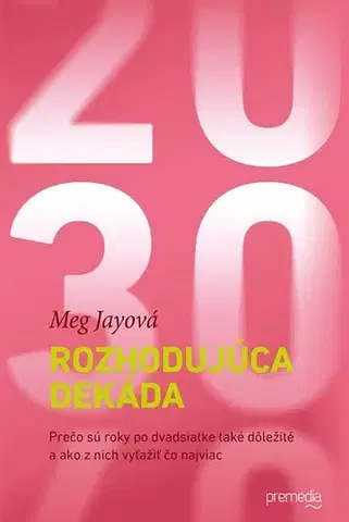 Psychológia, etika Rozhodujúca dekáda - Meg Jay