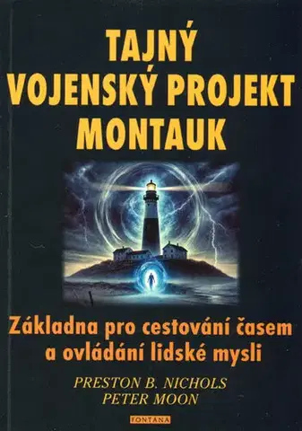 Mystika, proroctvá, záhady, zaujímavosti Tajný vojenský projekt Montauk - Preston Nichols,Peter Moon