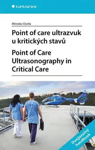 Medicína - ostatné Point of care ultrazvuk u kritických stavů. Point of Care Ultrasonography in Critical Care - Miroslav Durila