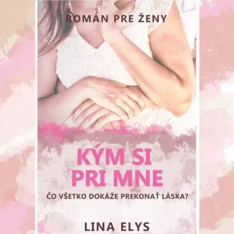 Slovenská beletria Kým si pri mne - Lina Elys