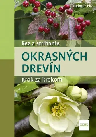 Okrasná záhrada Rez a strihanie okrasných drevín - Helmut Pirc,Stanislava Gálová