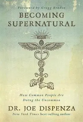 Cudzojazyčná literatúra Becoming Supernatural - Joe Dispenza