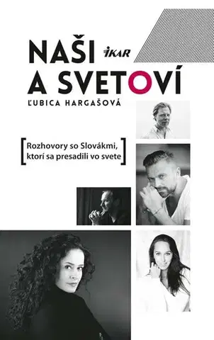 Fejtóny, rozhovory, reportáže Naši a svetoví - Ľubica Hargašová