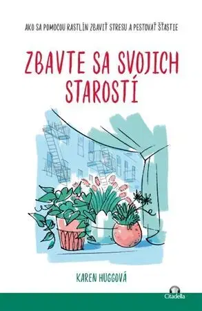 Motivačná literatúra - ostatné Zbavte sa svojich starostí - Karen Huggová
