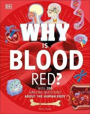 Ľudské telo, človek Why Is Blood Red - Kindersley Dorling