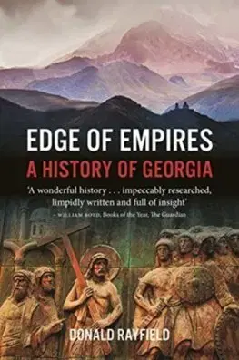 História - ostatné Edge of Empires: A History of Georgia - Donald Rayfield