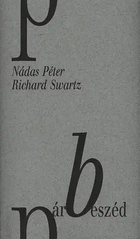 Beletria - ostatné Párbeszéd - Péter Nádas,Richard Swartz