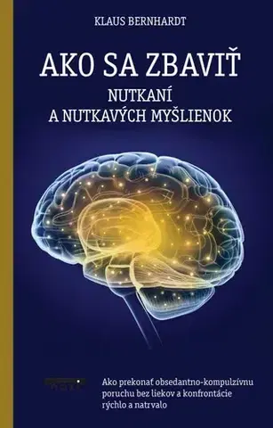 Psychológia, etika Ako sa zbaviť nutkaní a nutkavých myšlienok - Klaus Bernahardt