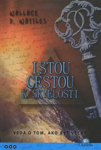 Psychológia, etika Istou cestou k skvelosti - Wattles D. Wallace