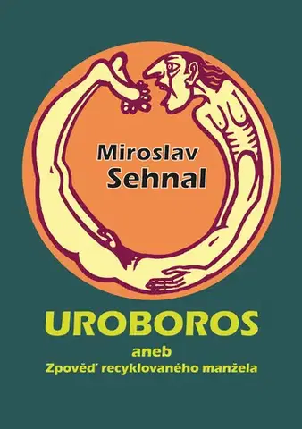 Humor a satira Uroboros aneb Zpověď recyklovaného manžela - Miroslav Sehnal