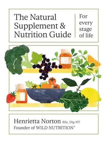 Alternatívna medicína - ostatné The Natural Supplement and Nutrition Guide - Henrietta Norton
