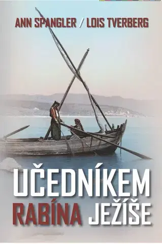 Judaizmus Učedníkem rabína Ježíše - Ann Spangler,Lois Tverberg