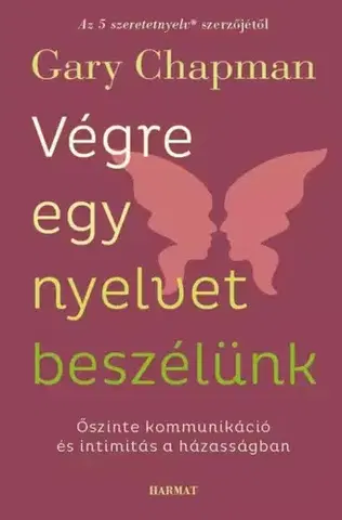 Psychológia, etika Végre egy nyelvet beszélünk - Gary Chapman
