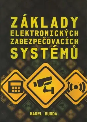 Veda, technika, elektrotechnika Základy elektronických zabezpečovacích systémů - Karel Burda