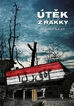 Česká beletria Útěk z Rakky - Miroslav Krejčí