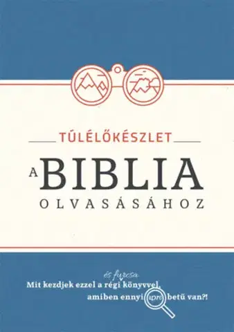 Biblie, biblistika Túlélőkészlet a Biblia olvasásához
