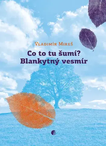 Česká poézia Co to šumí? Blankytný vesmír - Vladimír Mikeš