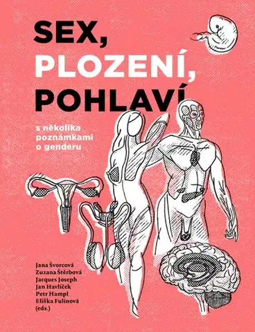 Odborná a náučná literatúra - ostatné Sex, plození, pohlaví s několika poznámkami o genderu - Kolektív autorov
