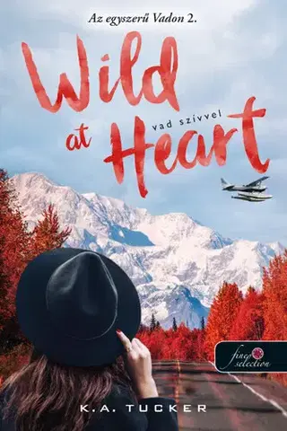 Romantická beletria Az egyszerű vadon 2: Wild at Heart - Vad szívvel - K.A. Tucker,Dóra Hrabovszky