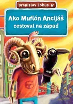 Dobrodružstvo, napätie, western Ako Muflón Ancijáš cestoval na západ - Branislav Jobus