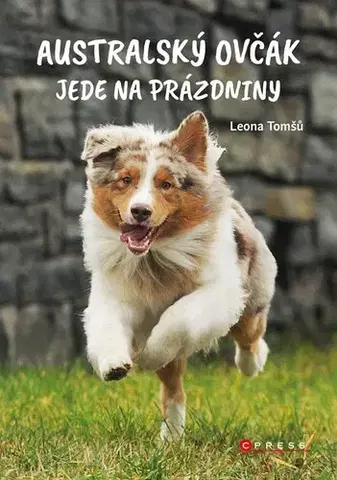 Dobrodružstvo, napätie, western Australský ovčák jede na prázdniny - Leona Tomšů,Aneta Knoppová
