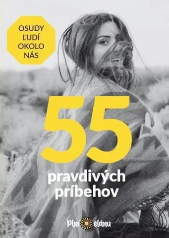 Skutočné príbehy 55 pravdivých príbehov (Osudy ľudí okolo nás)