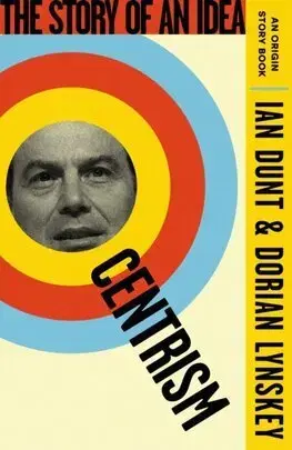 Politológia Centrism - Ian Dunt,Dorian Lynskey