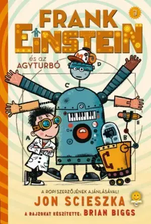 Dobrodružstvo, napätie, western Frank Einstein és az Agyturbó - Frank Einstein 3. - Jon Scieszka,Máté Gyurkovics