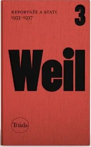 Fejtóny, rozhovory, reportáže Reportáže a stati 1933–1937 - Jiří Weil