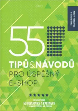 Siete, komunikácia 55 tipů a návodů pro úspěšný e-shop - Kolektív autorov