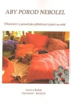 Tehotenstvo a pôrod Aby porod nebolel - Radek Suchý,Lucie Suchá Groverová