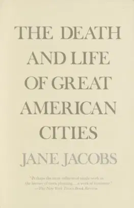 Sociológia, etnológia The Death and Life of Great American Cities - Anne Jacobsová