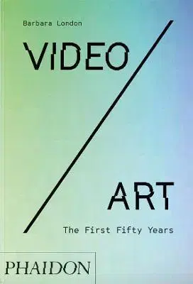 Dejiny, teória umenia Video/Art: The First Fifty Years - Barbara London