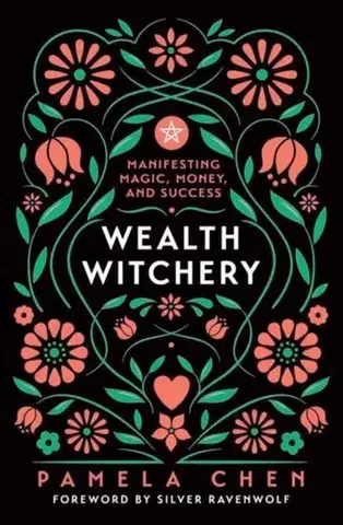 Mágia a okultizmus Wealth Witchery - Pamela Chen,Silver Ravenwolf