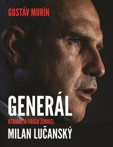Biografie - ostatné Generál Milan Lučanský - Gustáv Murín