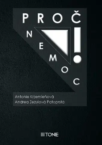 Zdravie, životný štýl - ostatné Proč nemoc! - Antonie Krzemieňová,Andrea Zezulová Patoprstá