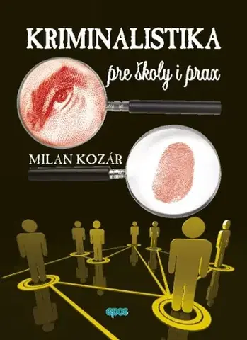 Učebnice - ostatné Kriminalistika pre školy a prax - Milan Kozár