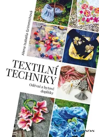 Pletenie, hačkovanie, vyšívanie, paličkovanie Textilní techniky - Alena Isabella Grimmich