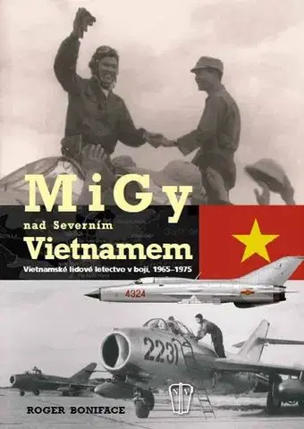 Vojnová literatúra - ostané MiGy nad Severním Vietnamem - Roger Boniface