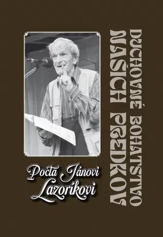 Osobnosti Pocta Jánovi Lazoríkovi - Duchovné dedičstvo našich predkov - Nagyová Anna